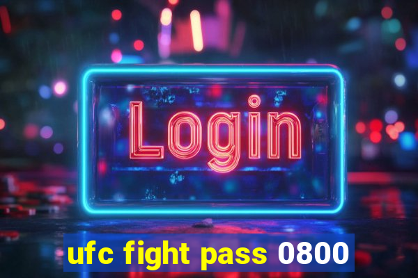 ufc fight pass 0800