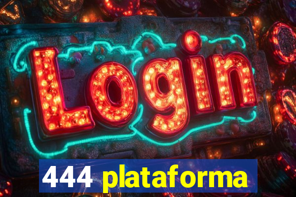 444 plataforma