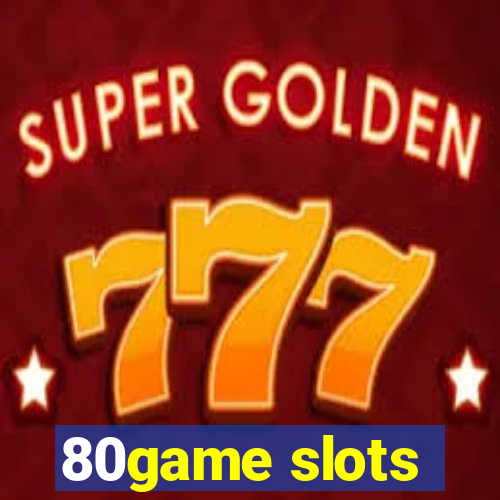 80game slots