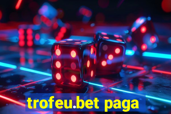 trofeu.bet paga