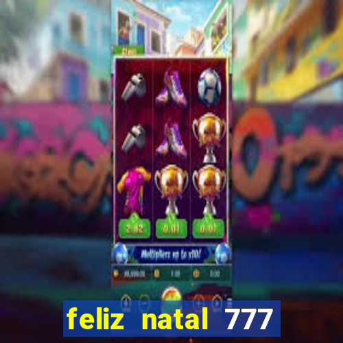 feliz natal 777 plataforma login