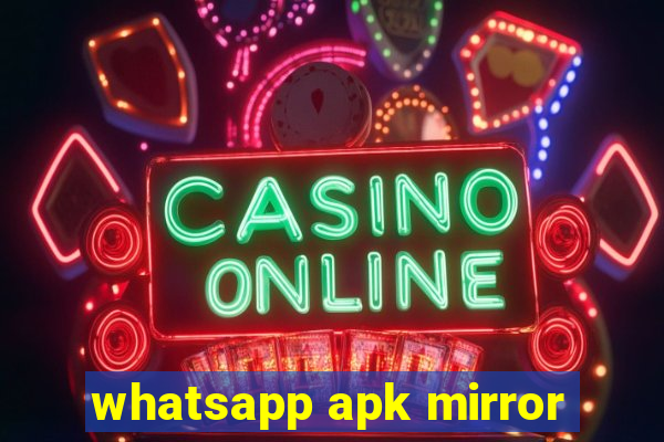 whatsapp apk mirror