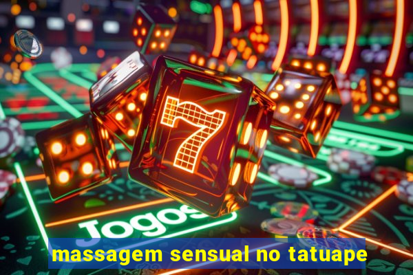 massagem sensual no tatuape