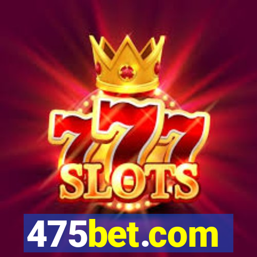 475bet.com