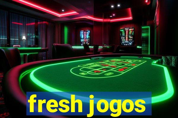 fresh jogos