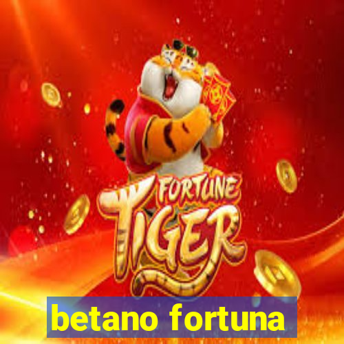 betano fortuna