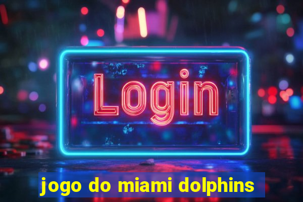 jogo do miami dolphins