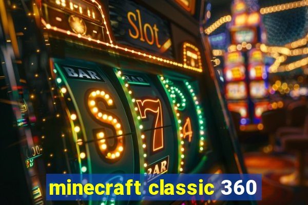 minecraft classic 360