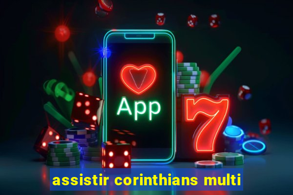 assistir corinthians multi