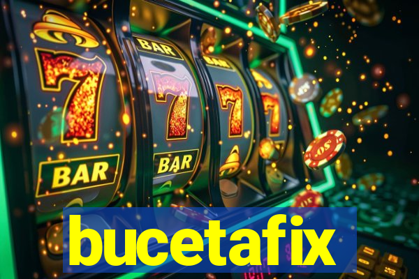 bucetafix