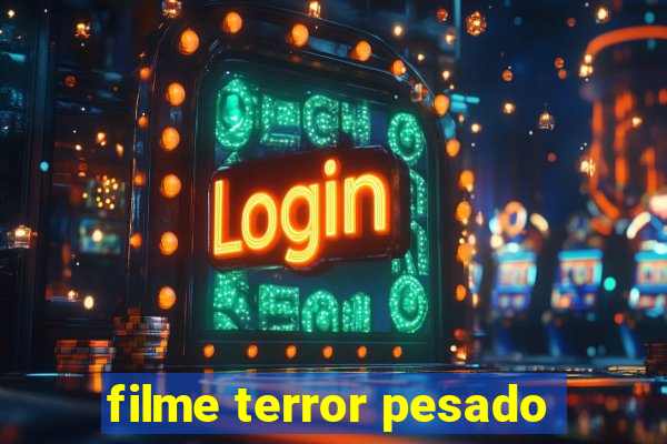 filme terror pesado