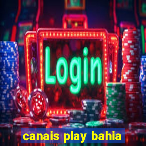 canais play bahia