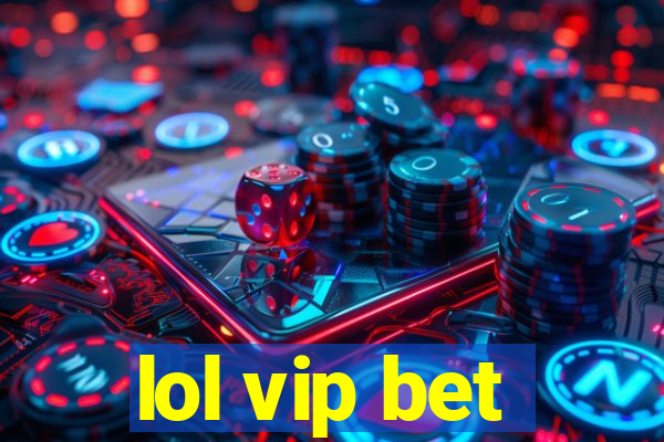 lol vip bet