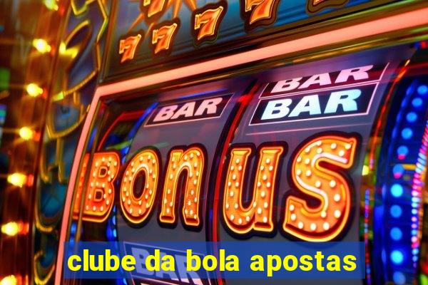 clube da bola apostas