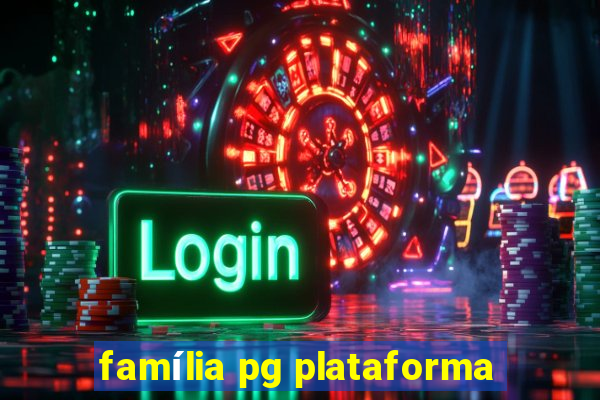 família pg plataforma