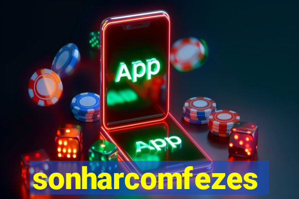 sonharcomfezes