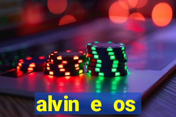 alvin e os esquilos rede canais