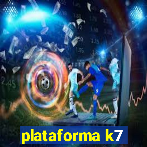 plataforma k7