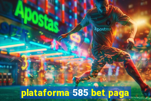 plataforma 585 bet paga