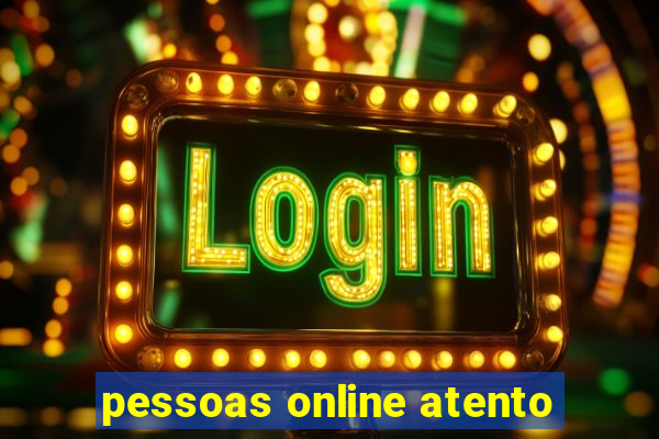 pessoas online atento