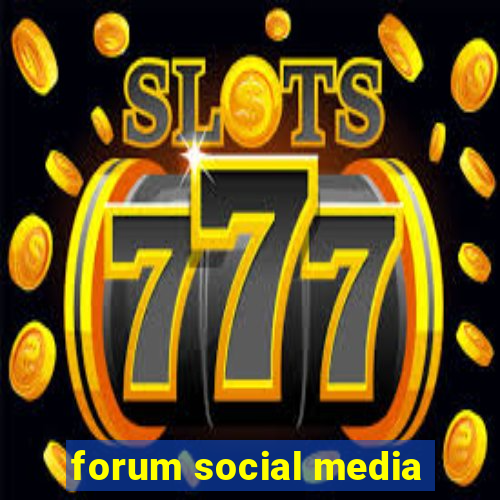 forum social media