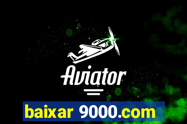 baixar 9000.com