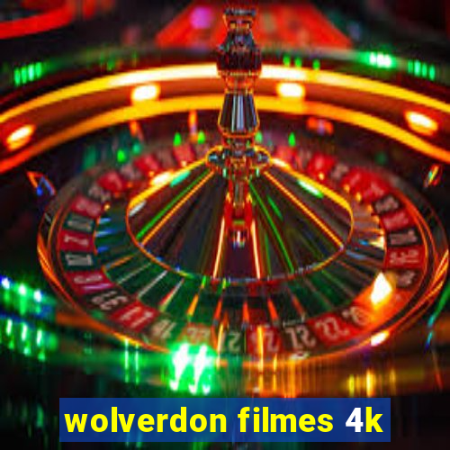 wolverdon filmes 4k