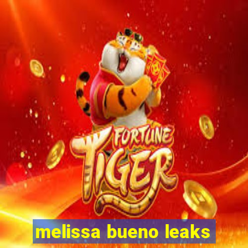 melissa bueno leaks