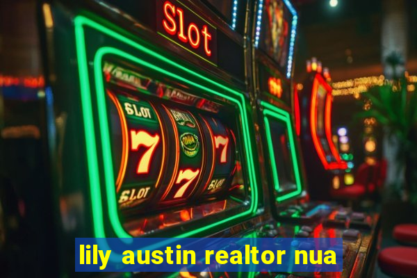 lily austin realtor nua