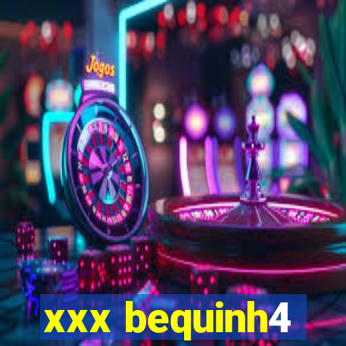 xxx bequinh4