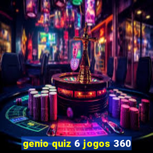 genio quiz 6 jogos 360