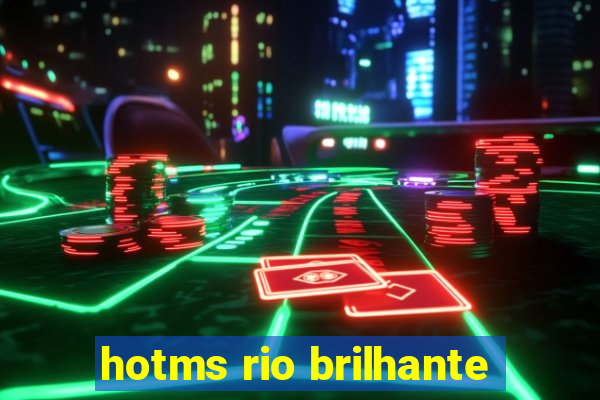 hotms rio brilhante