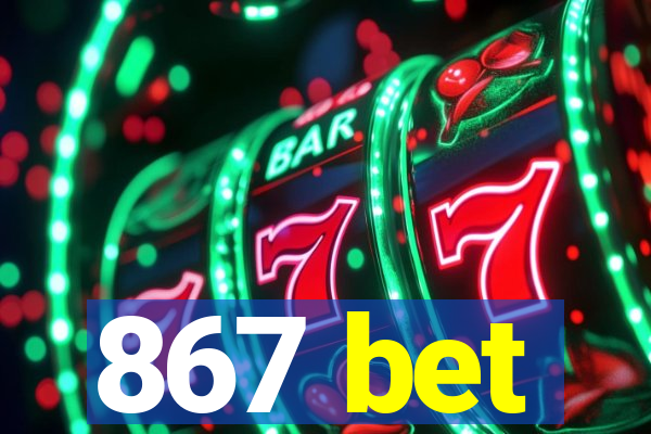 867 bet