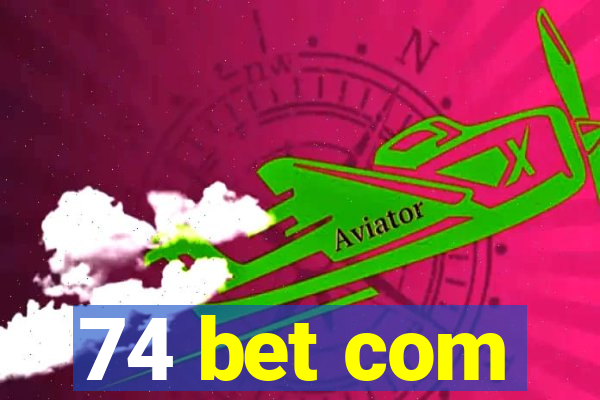 74 bet com