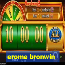 erome bronwin