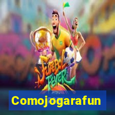 Comojogarafun