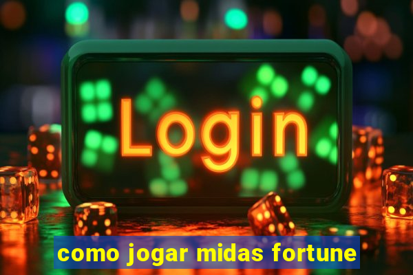 como jogar midas fortune