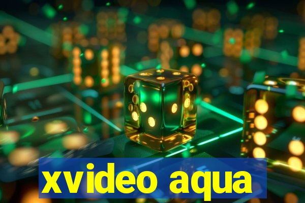 xvideo aqua