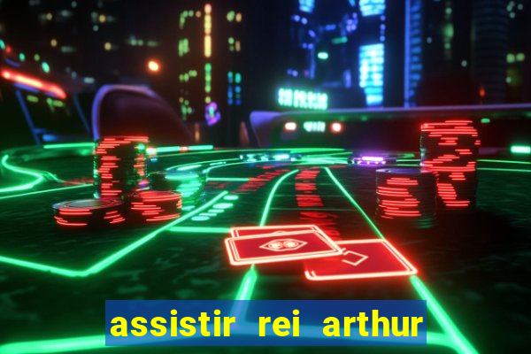 assistir rei arthur 2004 dublado