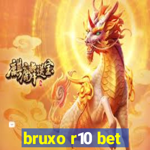 bruxo r10 bet