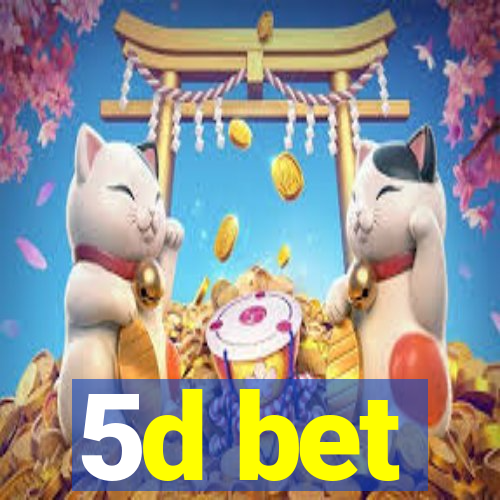 5d bet