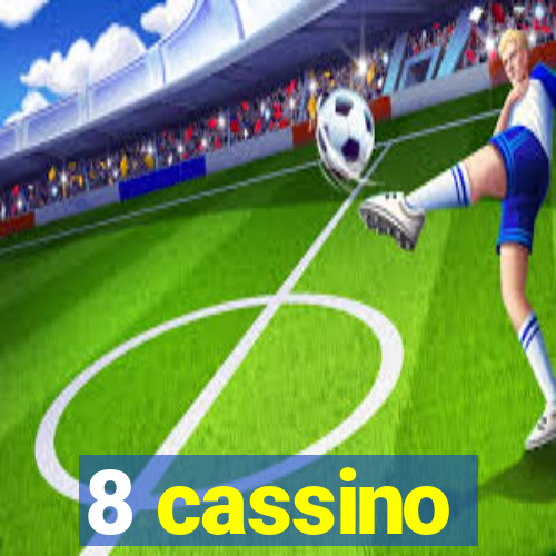 8 cassino