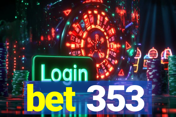 bet 353