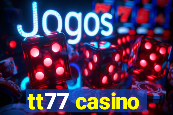 tt77 casino