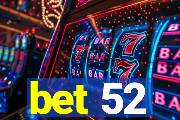 bet 52