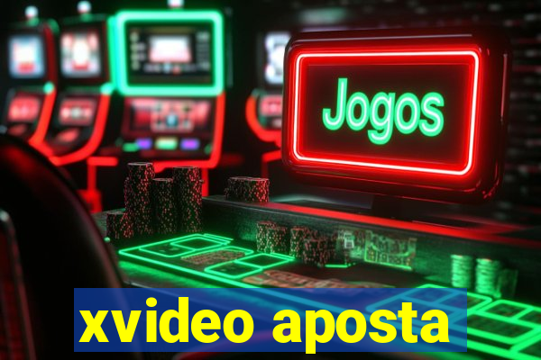 xvideo aposta