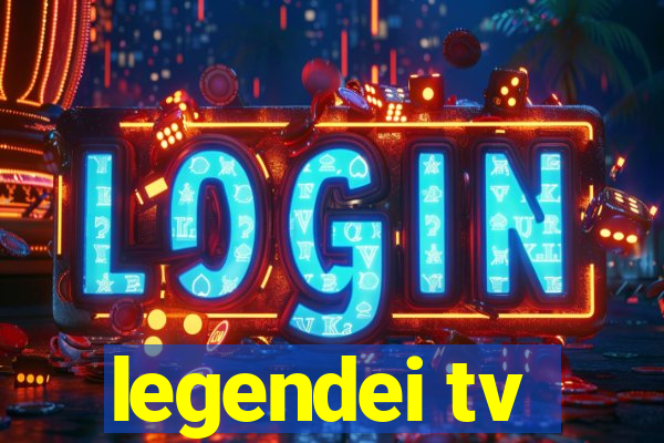 legendei tv