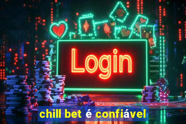 chill bet é confiável