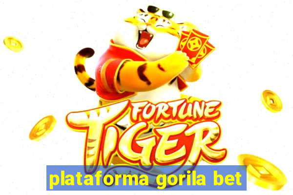 plataforma gorila bet