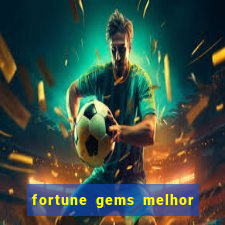 fortune gems melhor horário para jogar